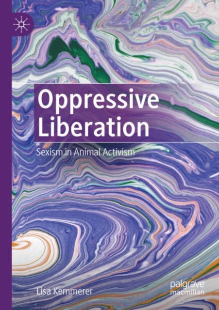 Book cover of: Oppressive Liberation. By: Lisa Kemmerer