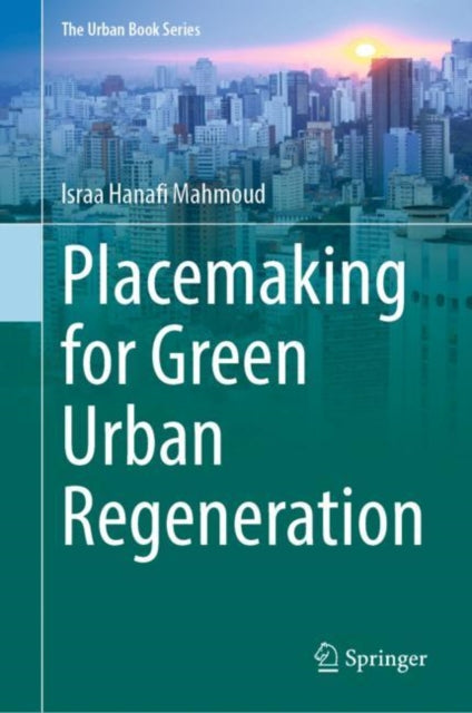 Book cover of: Placemaking for Green Urban Regeneration. By: Israa Hanafi Mahmoud