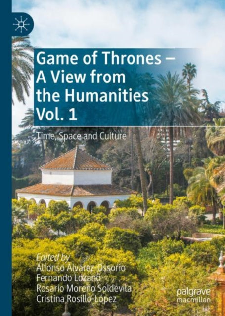 Book cover of: Game of Thrones - A View from the Humanities Vol. 1. By: Alfonso Álvarez-Ossorio