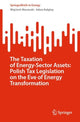 Book cover of: Taxation of Energy-Sector Assets: Polish Tax Legislation on the Eve of Energy Transformation. By: Wojciech Morawski