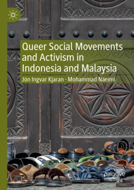 Book cover of: Queer Social Movements and Activism in Indonesia and Malaysia. By: Jón Ingvar Kjaran