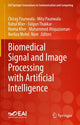 Book cover of: Biomedical Signal and Image Processing with Artificial Intelligence. By: Chirag Paunwala