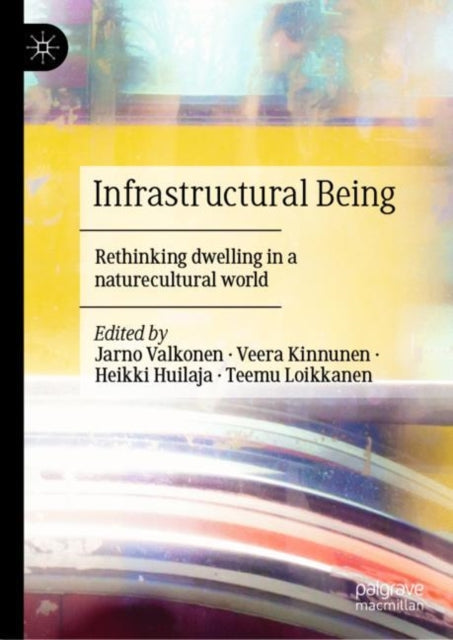 Book cover of: Infrastructural Being. By: Jarno Valkonen