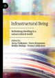 Book cover of: Infrastructural Being. By: Jarno Valkonen