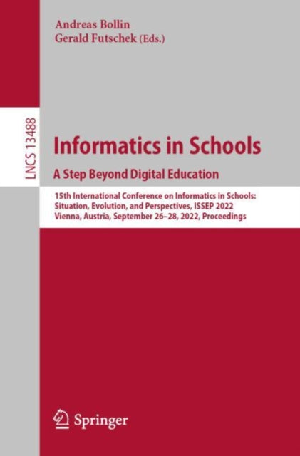 Book cover of: Informatics in Schools. A Step Beyond Digital Education. By: Andreas Bollin