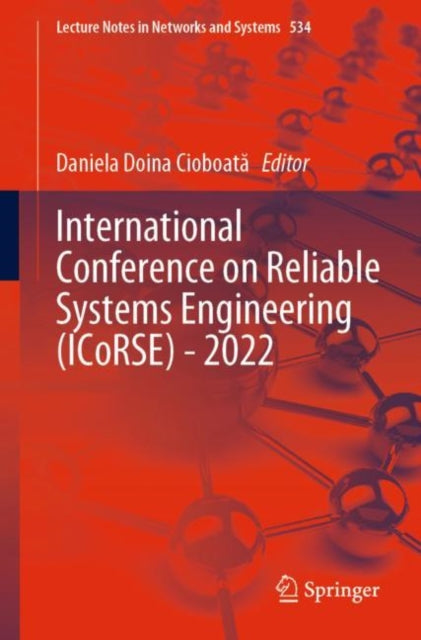 Book cover of: International Conference on Reliable Systems Engineering (ICoRSE) - 2022. By: Daniela Doina Cioboată