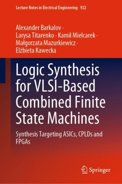 Book cover of: Logic Synthesis for VLSI-Based Combined Finite State Machines. By: Alexander Barkalov