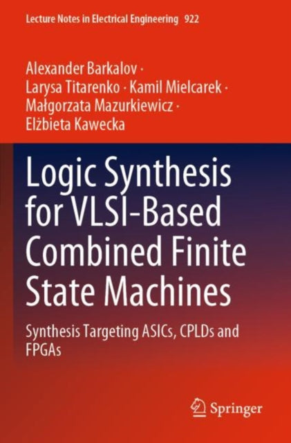 Book cover of: Logic Synthesis for VLSI-Based Combined Finite State Machines. By: Alexander Barkalov