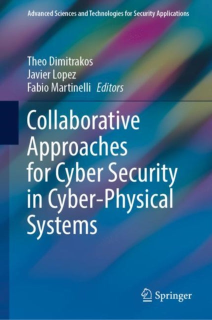 Book cover of: Collaborative Approaches for Cyber Security in Cyber-Physical Systems. By: Theo Dimitrakos