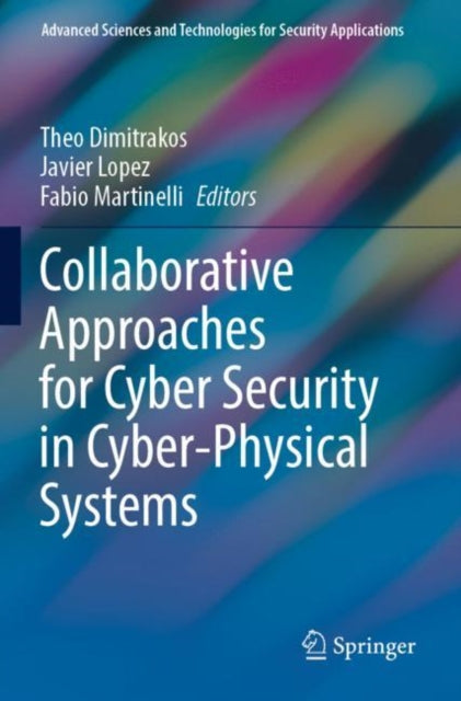Book cover of: Collaborative Approaches for Cyber Security in Cyber-Physical Systems. By: Theo Dimitrakos
