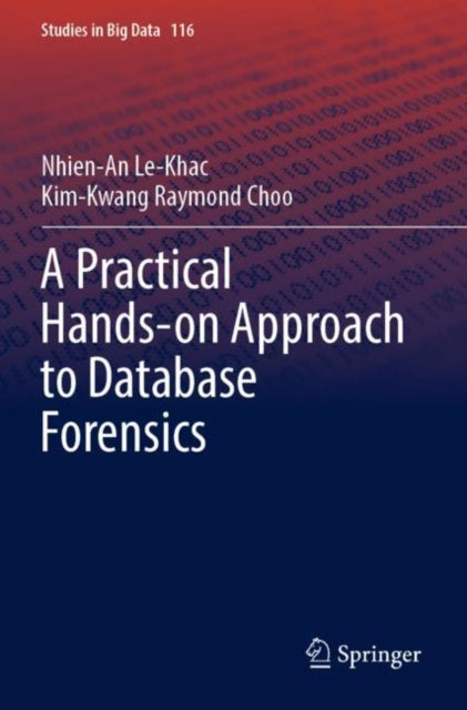 Book cover of: Practical Hands-on Approach to Database Forensics. By: Nhien-An Le-Khac