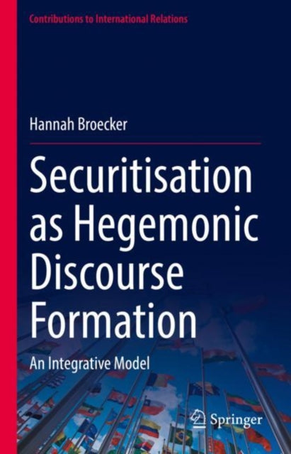 Book cover of: Securitisation as Hegemonic Discourse Formation. By: Hannah Broecker