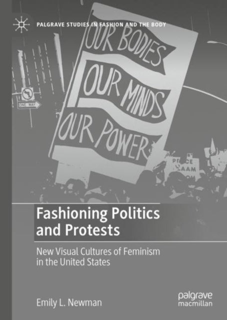 Book cover of: Fashioning Politics and Protests. By: Emily Newman
