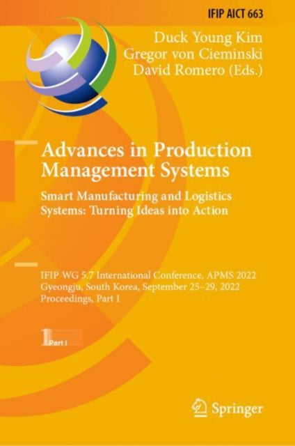 Book cover of: Advances in Production Management Systems. Smart Manufacturing and Logistics Systems: Turning Ideas into Action. By: Duck Young Kim