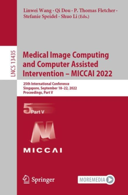 Book cover of: Medical Image Computing and Computer Assisted Intervention – MICCAI 2022. By: Linwei Wang