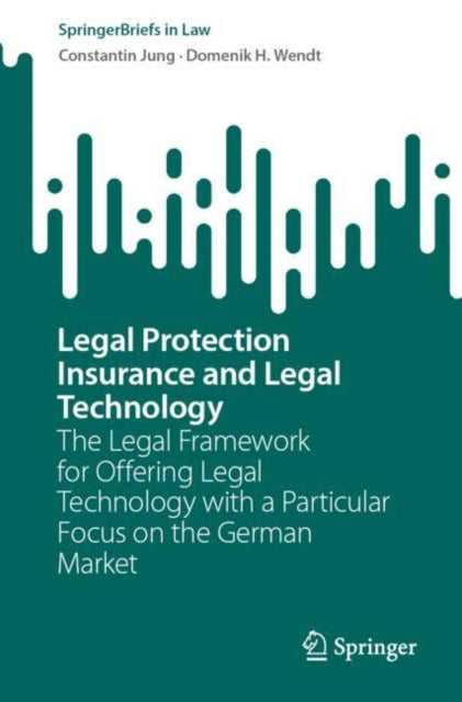 Book cover of: Legal Protection Insurance and Legal Technology. By: Constantin Jung