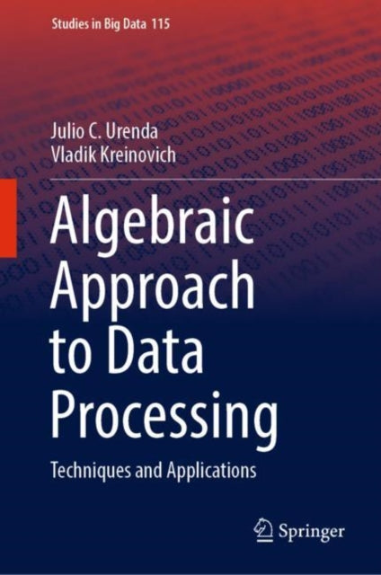 Book cover of: Algebraic Approach to Data Processing. By: Julio C. Urenda