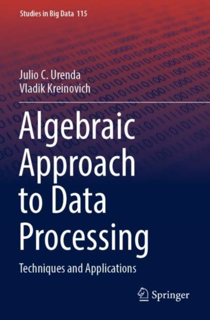 Book cover of: Algebraic Approach to Data Processing. By: Julio C. Urenda