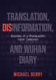 Book cover of: Translation, Disinformation, and Wuhan Diary. By: Berry, Michael