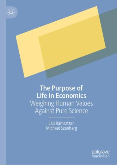 Book cover of: Purpose of Life in Economics. By: Lall Ramrattan