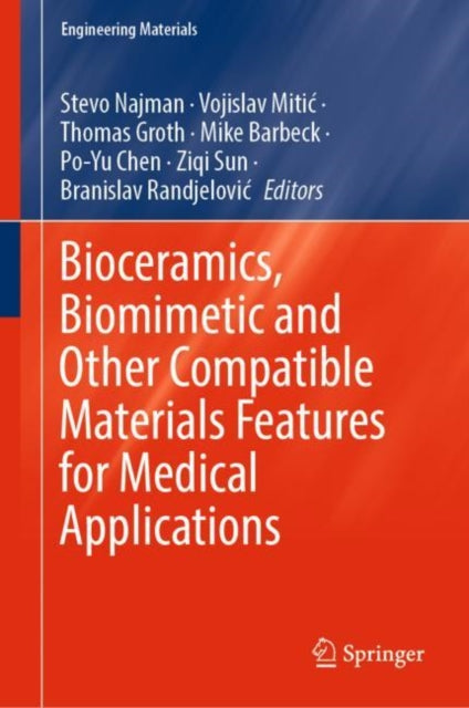 Book cover of: Bioceramics, Biomimetic and Other Compatible Materials Features for Medical Applications. By: Stevo Najman