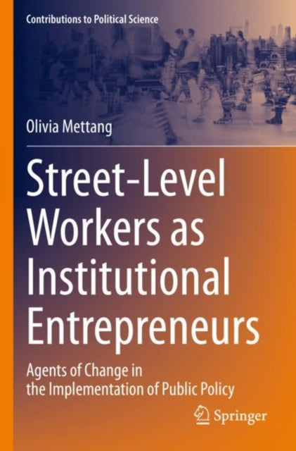 Book cover of: Street-Level Workers as Institutional Entrepreneurs. By: Olivia Mettang