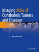 Book cover of: Imaging Atlas of Ophthalmic Tumors and Diseases. By: J. Matthew Debnam