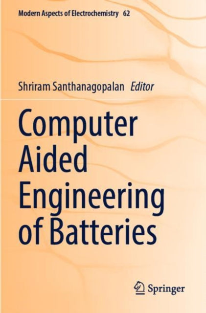 Book cover of: Computer Aided Engineering of Batteries. By: Shriram Santhanagopalan