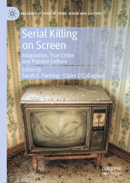 Book cover of: Serial Killing on Screen. By: Claire O'Callaghan