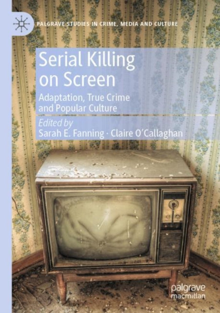 Book cover of: Serial Killing on Screen. By: Sarah E. Fanning