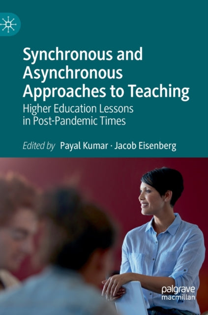 Book cover of: Synchronous and Asynchronous Approaches to Teaching. By: Payal Kumar