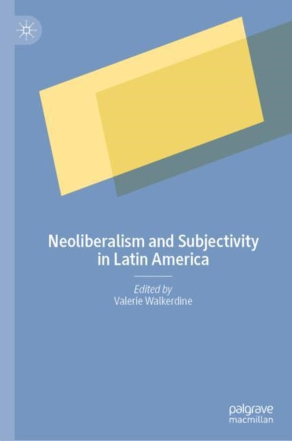 Book cover of: Neoliberalism and Subjectivity in Latin America. By: Valerie Walkerdine