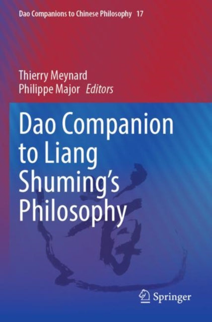 Book cover of: Dao Companion to Liang Shuming’s Philosophy. By: Thierry Meynard