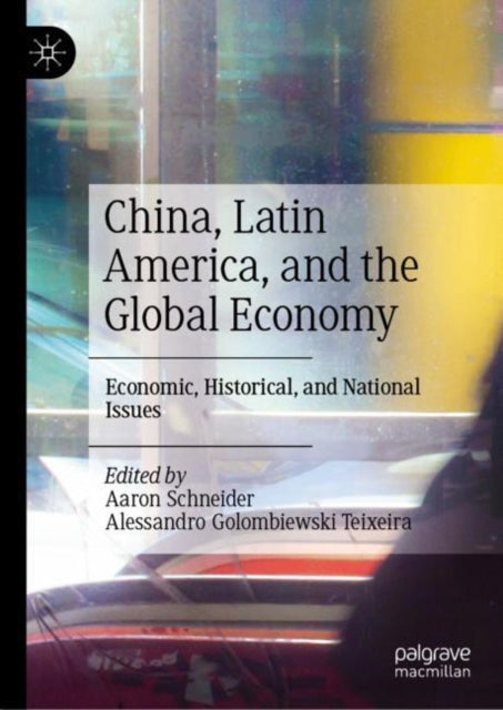 Book cover of: China, Latin America, and the Global Economy. By: Aaron Schneider