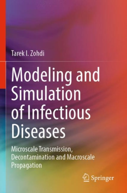 Book cover of: Modeling and Simulation of Infectious Diseases. By: Tarek I. Zohdi