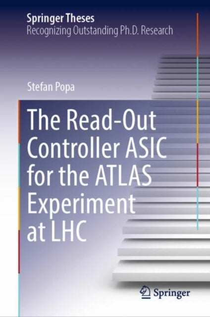 Book cover of: Read-Out Controller ASIC for the ATLAS Experiment at LHC. By: Stefan Popa