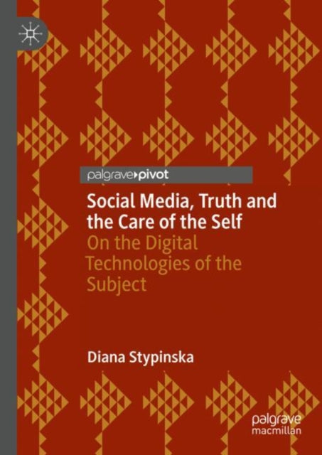 Book cover of: Social Media, Truth and the Care of the Self. By: Diana Stypinska