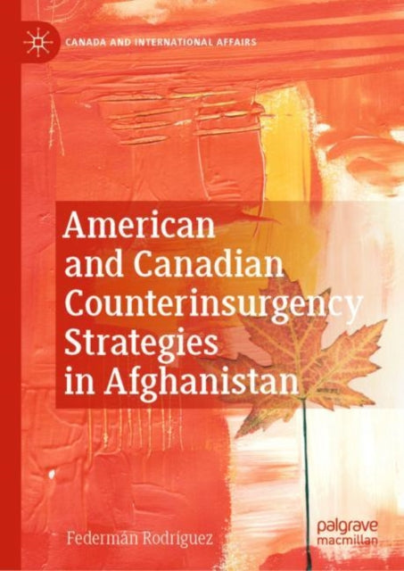 Book cover of: American and Canadian Counterinsurgency Strategies in Afghanistan. By: Federmán Rodríguez