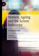 Book cover of: Women, Ageing and the Screen Industries. By: Susan Liddy