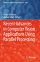 Book cover of: Recent Advances in Computer Vision Applications Using Parallel Processing. By: Khalid M. Hosny