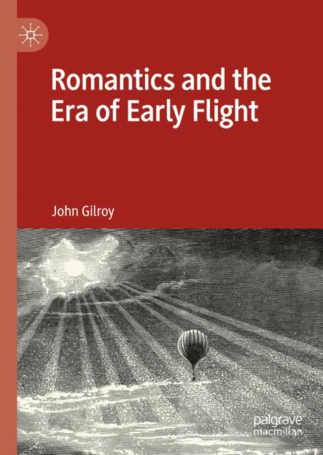 Book cover of: Romantics and the Era of Early Flight. By: John Gilroy