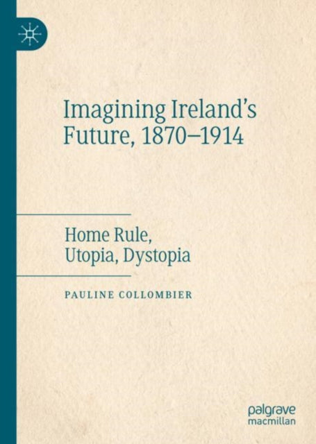 Book cover of: Imagining Ireland's Future, 1870-1914. By: Pauline Collombier