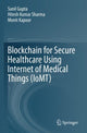 Book cover of: Blockchain for Secure Healthcare Using Internet of Medical Things (IoMT). By: Sunil Gupta
