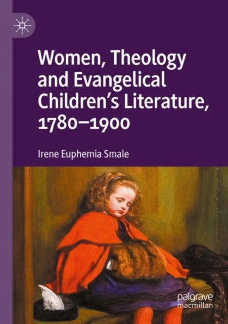 Book cover of: Women, Theology and Evangelical Children’s Literature, 1780-1900. By: Irene Euphemia Smale