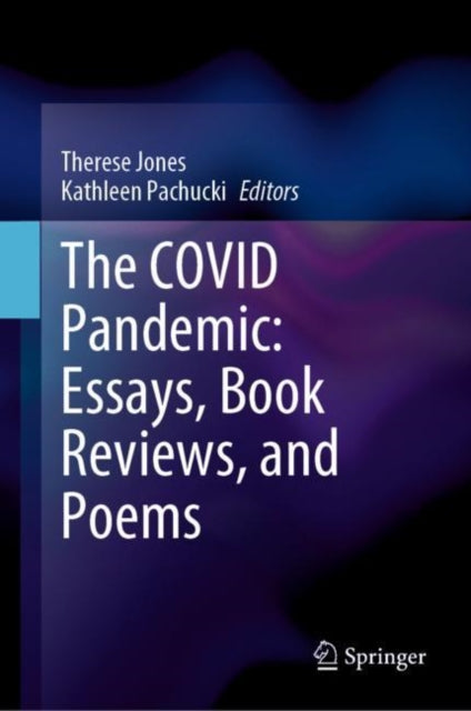 Book cover of: COVID Pandemic: Essays, Book Reviews, and Poems. By: Therese Jones