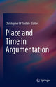 Book cover of: Place and Time in Argumentation. By: Christopher W. Tindale