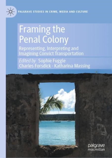 Book cover of: Framing the Penal Colony. By: Sophie Fuggle