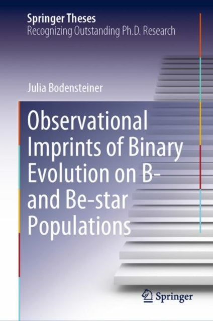 Book cover of: Observational Imprints of Binary Evolution on B- and Be-star Populations. By: Julia Bodensteiner