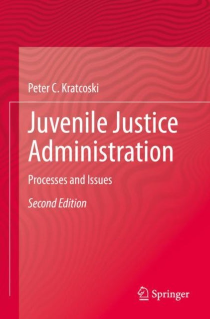 Book cover of: Juvenile Justice Administration. By: Peter C. Kratcoski