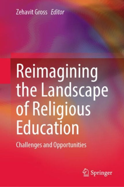 Book cover of: Reimagining the Landscape of Religious Education. By: Zehavit Gross